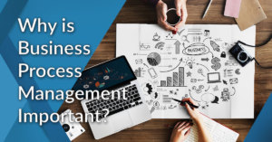 Why is Business Process Management Important? Examples of BPM Software ...