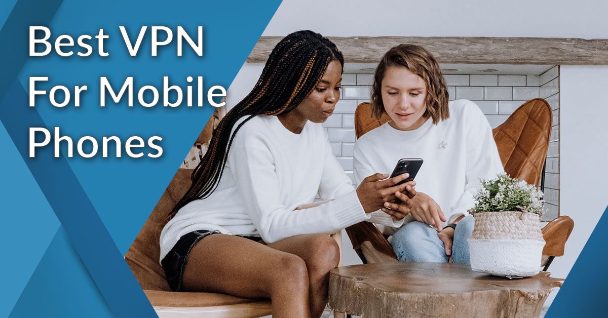 20 Best VPN for Mobile Phones in 2024